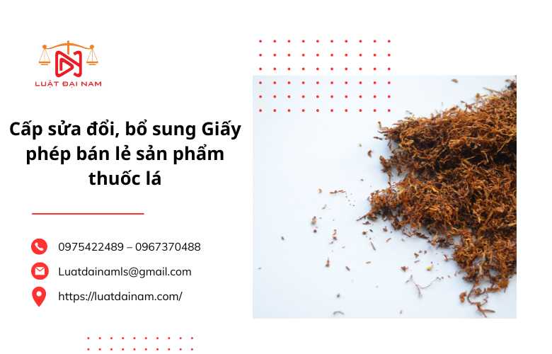 Cấp sửa đổi, bổ sung Giấy phép bán lẻ sản phẩm thuốc lá