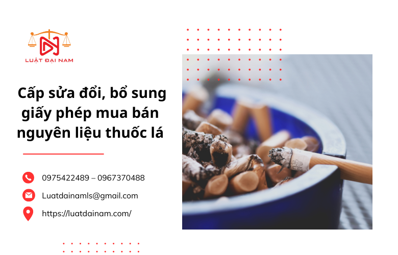 Cấp sửa đổi, bổ sung giấy phép mua bán nguyên liệu thuốc lá