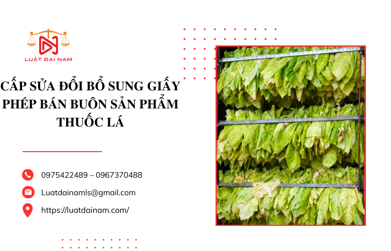 Cấp sửa đổi bổ sung Giấy phép bán buôn sản phẩm thuốc lá