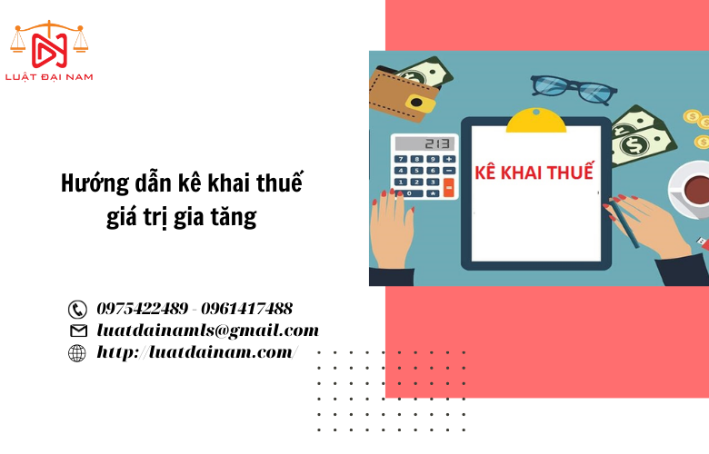 Hướng dẫn kê khai thuế giá trị gia tăng