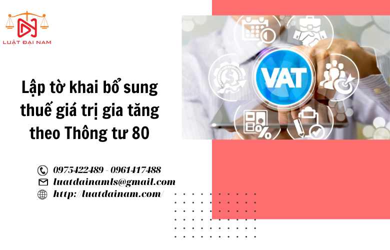 Lập tờ khai bổ sung thuế giá trị gia tăng theo Thông tư 80