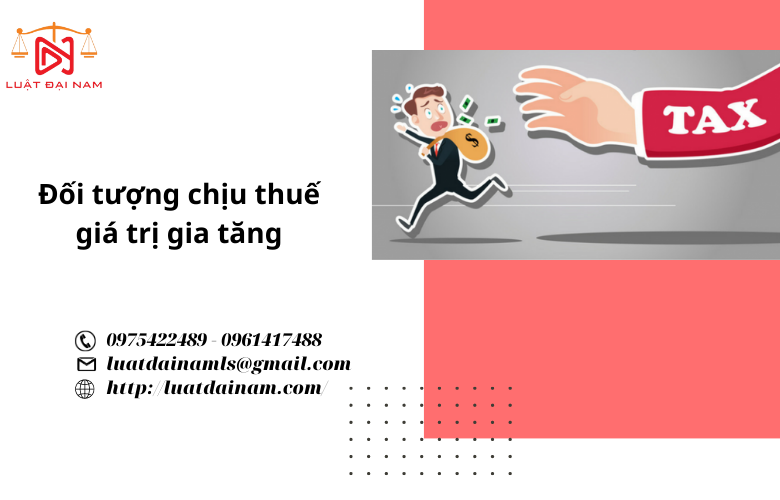 Đối tượng chịu thuế giá trị gia tăng