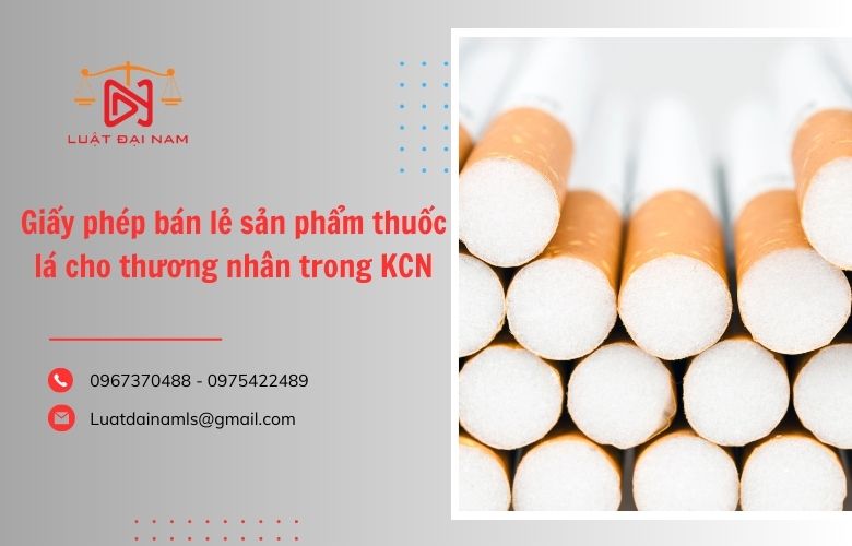 Giấy phép bán lẻ sản phẩm thuốc lá cho thương nhân trong KCN