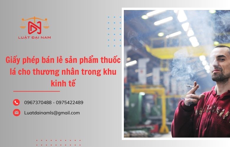 Giấy phép bán lẻ sản phẩm thuốc lá cho thương nhân trong khu kinh tế