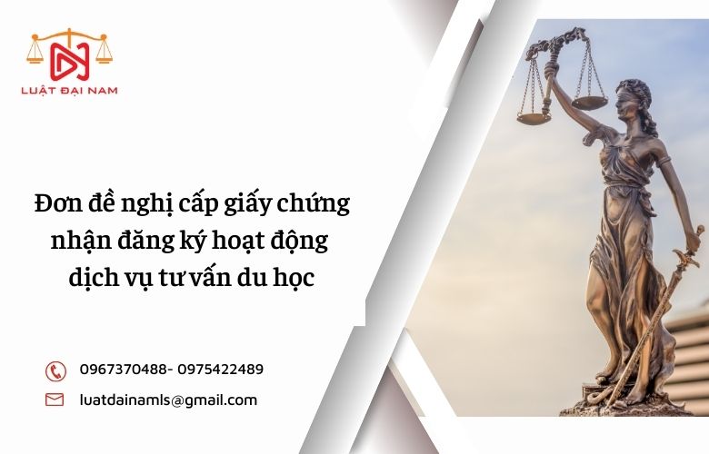 Đơn đề nghị cấp giấy chứng nhận đăng ký hoạt động dịch vụ tư vấn du học