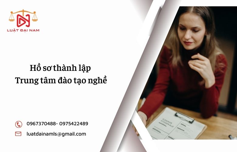 Hồ sơ thành lập Trung tâm đào tạo nghề