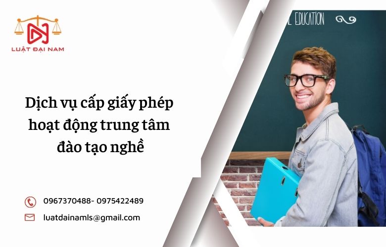 Dịch vụ cấp giấy phép hoạt động trung tâm đào tạo nghề