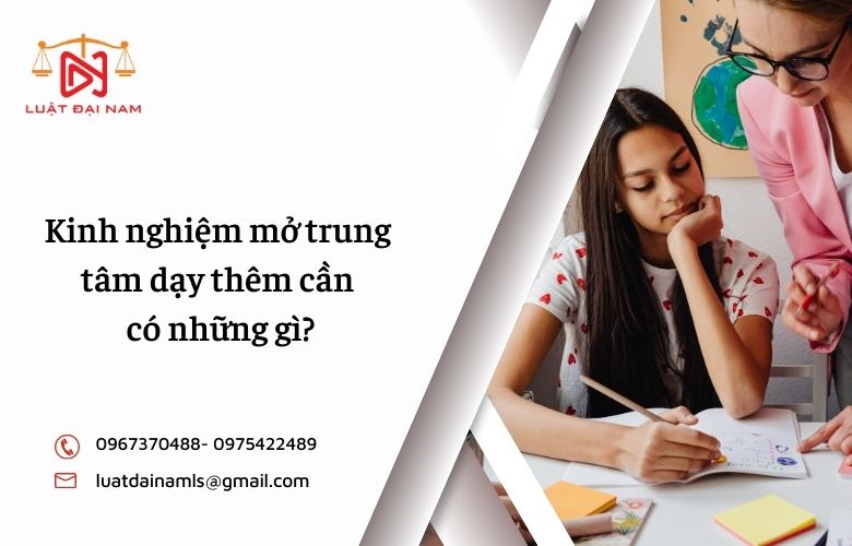 Kinh nghiệm mở trung tâm dạy thêm cần có những gì?