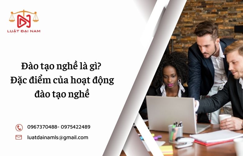 Đào tạo nghề là gì? Đặc điểm của hoạt động đào tạo nghề