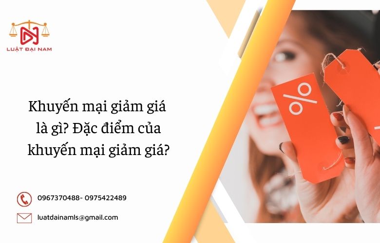 Khuyến mại giảm giá là gì? Đặc điểm của khuyến mại giảm giá?