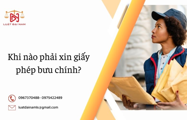 Khi nào phải xin giấy phép bưu chính?