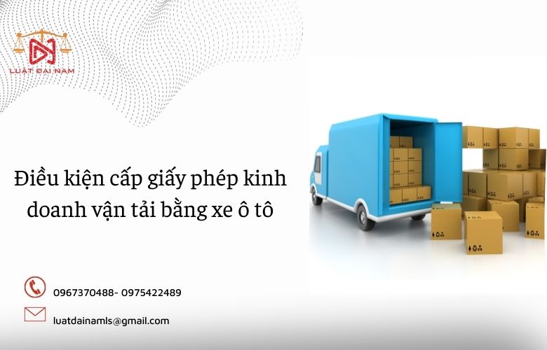 Điều kiện cấp giấy phép kinh doanh vận tải bằng xe ô tô