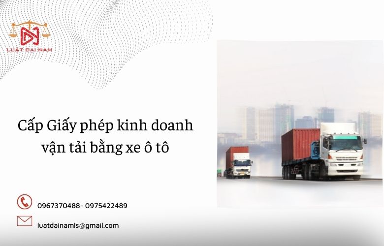 Cấp Giấy phép kinh doanh vận tải bằng xe ô tô