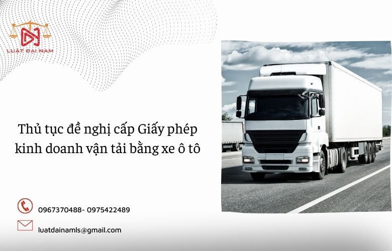 Thủ tục đề nghị cấp Giấy phép kinh doanh vận tải bằng xe ô tô