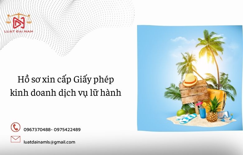 Hồ sơ xin cấp Giấy phép kinh doanh dịch vụ lữ hành