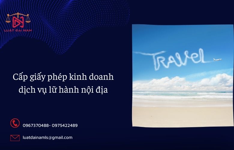 Cấp giấy phép kinh doanh dịch vụ lữ hành nội địa