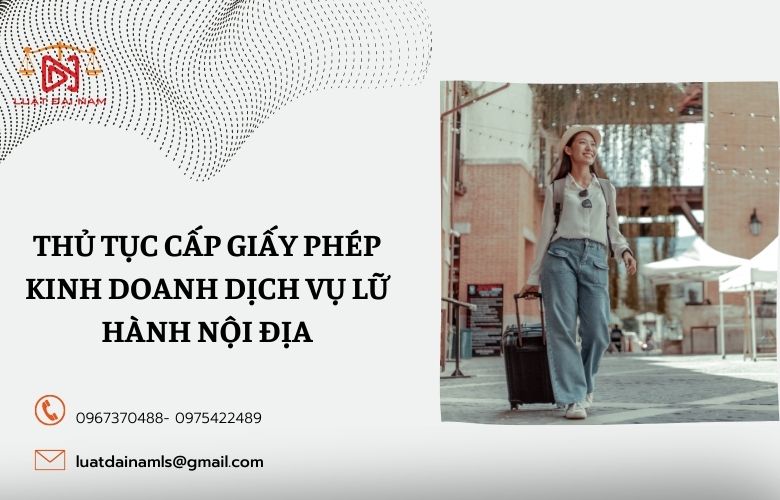 Thủ tục cấp giấy phép kinh doanh dịch vụ lữ hành nội địa