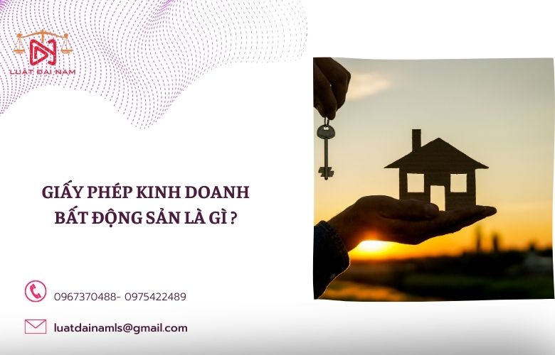 Giấy phép kinh doanh bất động sản là gì ? 