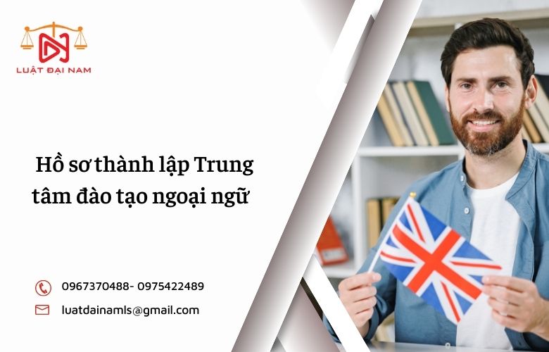 Hồ sơ thành lập Trung tâm đào tạo ngoại ngữ