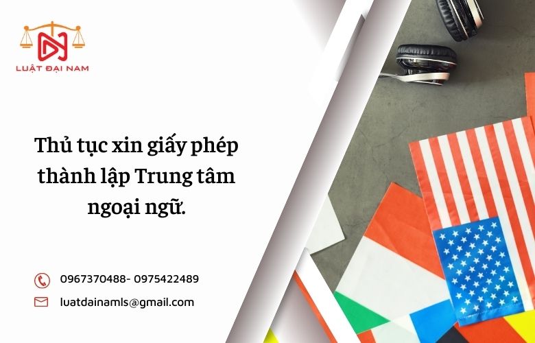 Thủ tục xin giấy phép thành lập Trung tâm ngoại ngữ.