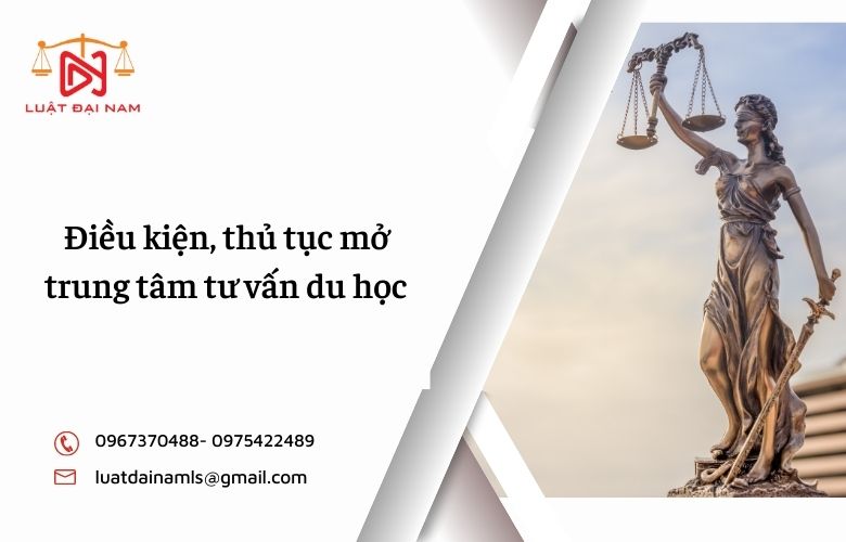 Điều kiện, thủ tục mở trung tâm tư vấn du học