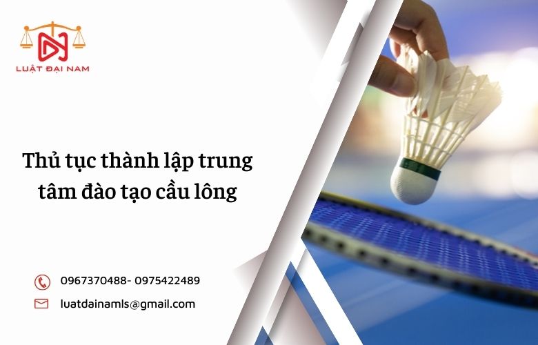 Thủ tục thành lập trung tâm đào tạo cầu lông