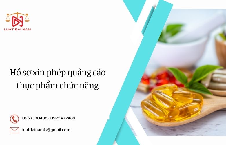 Hồ sơ xin phép quảng cáo thực phẩm chức năng