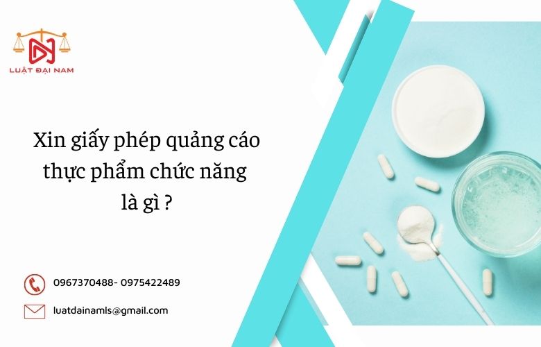 Xin giấy phép quảng cáo thực phẩm chức năng là gì ?