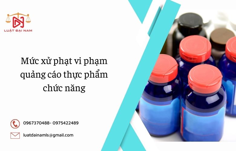 Mức xử phạt vi phạm quảng cáo thực phẩm chức năng