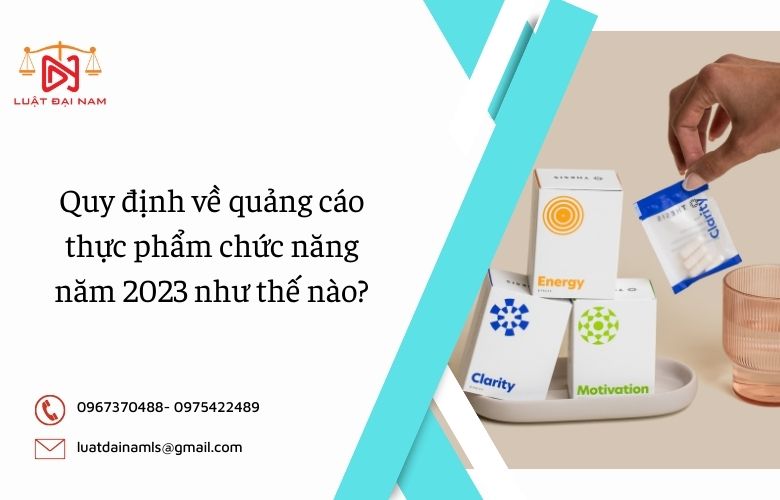 Quy định về quảng cáo thực phẩm chức năng năm 2023 như thế nào?