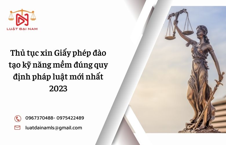 Thủ tục xin Giấy phép đào tạo kỹ năng mềm đúng quy định pháp luật mới nhất 2023