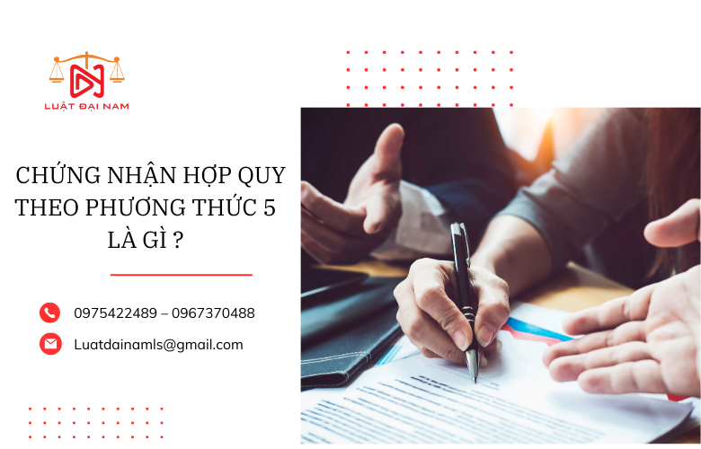 Chứng Nhận Hợp Quy Theo Phương Thức 5 là Gì