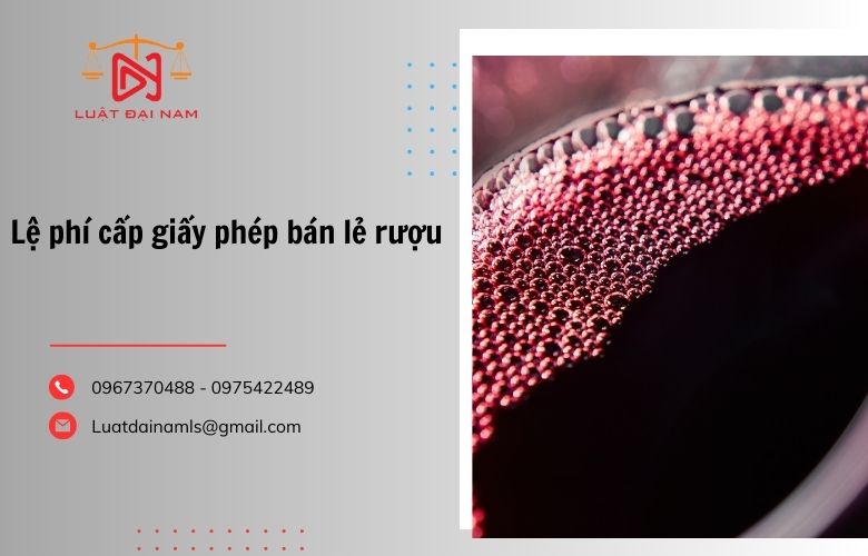 Lệ phí cấp giấy phép bán lẻ rượu