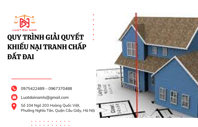 Quy trình giải quyết khiếu nại tranh chấp đất đai