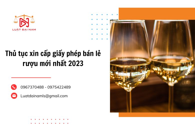 Thủ tục xin cấp giấy phép bán lẻ rượu mới nhất 2023