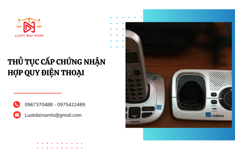 Thủ tục cấp chứng nhận hợp quy điện thoại