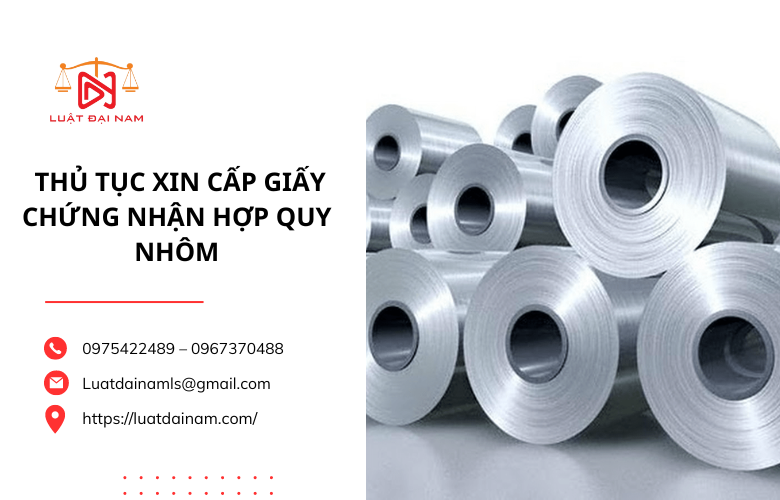 Thủ tục xin cấp chứng nhận hợp quy nhôm