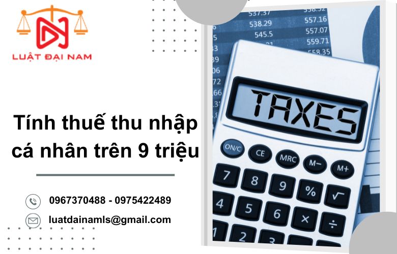 Tính thuế thu nhập cá nhân trên 9 triệu