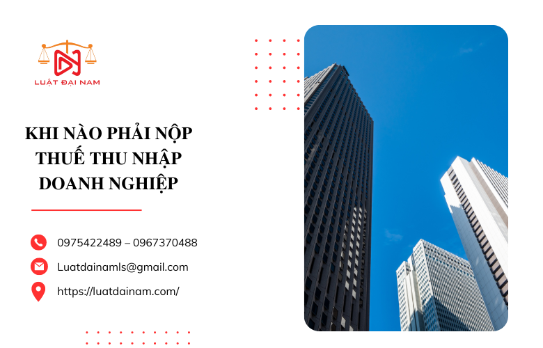 Khi nào phải nộp thuế thu nhập doanh nghiệp