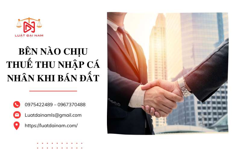 Bên nào chịu thuế thu nhập cá nhân khi bán đất