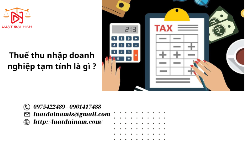 Thuế thu nhập doanh nghiệp tạm tính là gì ?