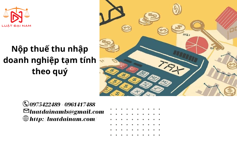 Nộp thuế thu nhập doanh nghiệp tạm tính theo quý