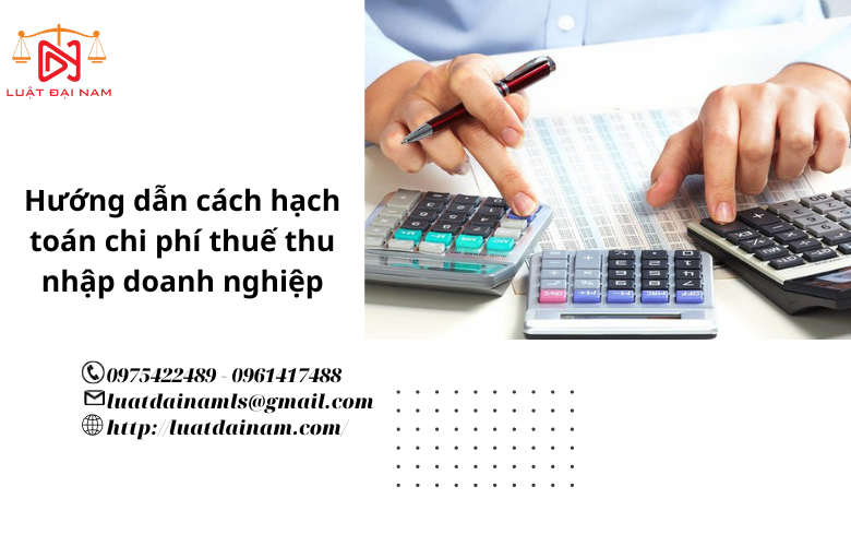 Hướng dẫn cách hạch toán chi phí thuế thu nhập doanh nghiệp