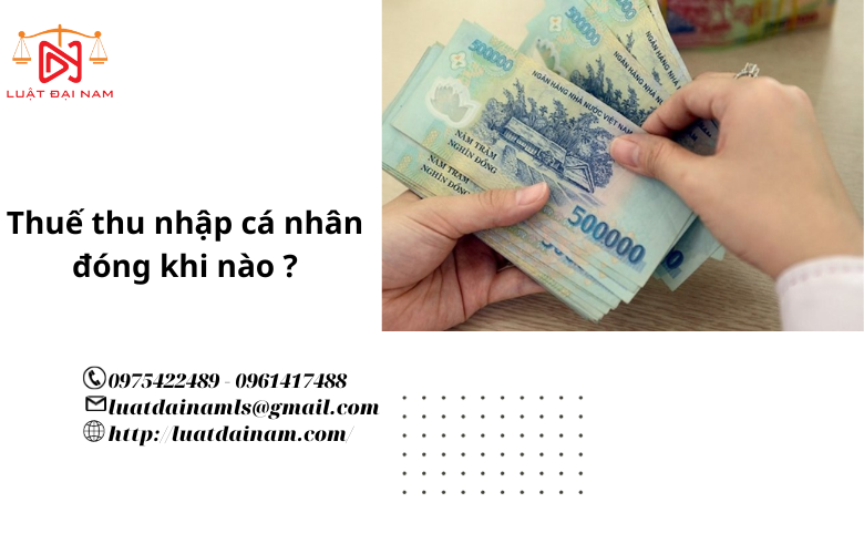 Thuế thu nhập cá nhân đóng khi nào ?