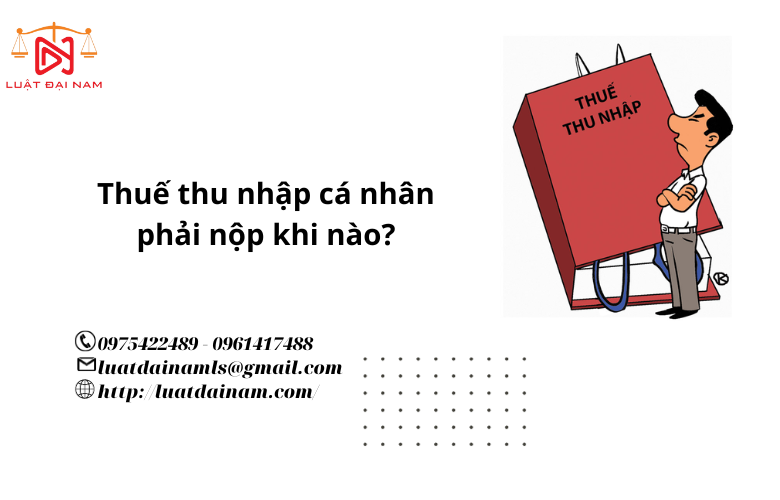 Thuế thu nhập cá nhân phải nộp khi nào?