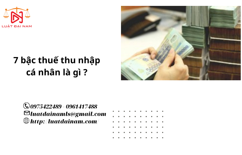 7 bậc thuế thu nhập cá nhân là gì ?