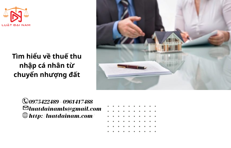 Tìm hiểu về thuế thu nhập cá nhân từ chuyển nhượng đất