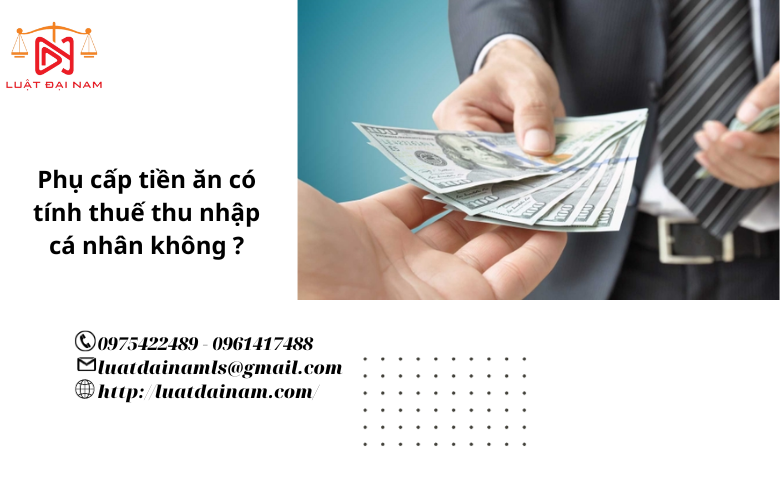 Phụ cấp tiền ăn có tính thuế thu nhập cá nhân không ?