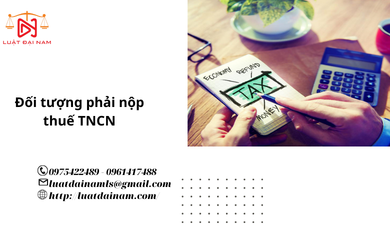 Đối tượng phải nộp thuế TNCN