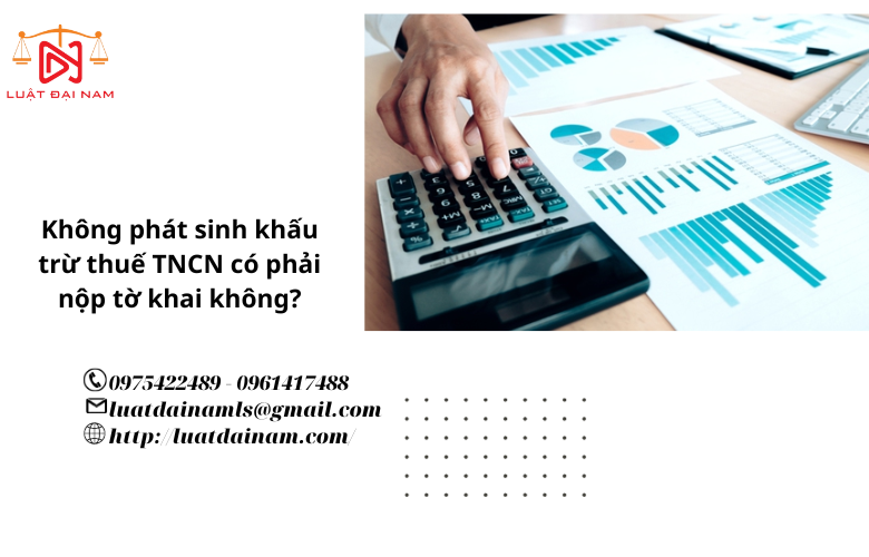 Không phát sinh khấu trừ thuế TNCN có phải nộp tờ khai không?